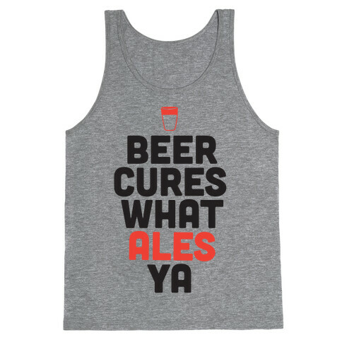 Beer Cures What Ales Ya Tank Top