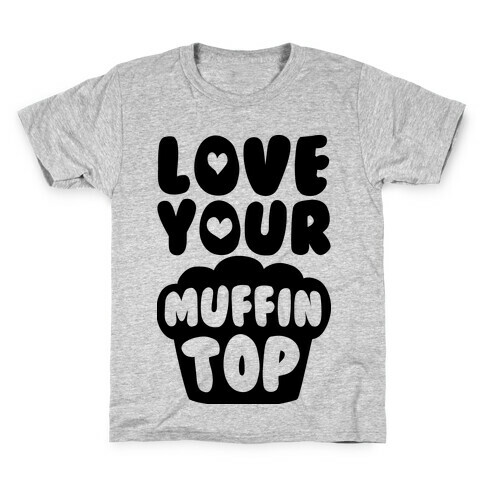 Love Your Muffin Top Kids T-Shirt