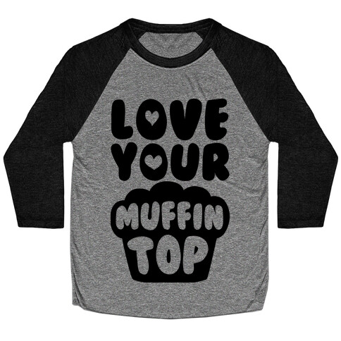 Love Your Muffin Top Baseball Tee