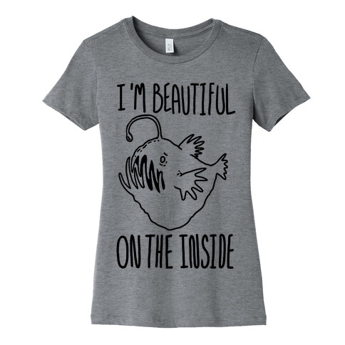 I'm Beautiful On the Inside- Anglerfish Womens T-Shirt
