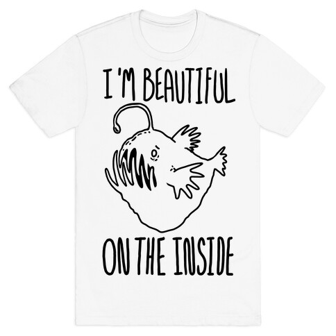 I'm Beautiful On the Inside- Anglerfish T-Shirt