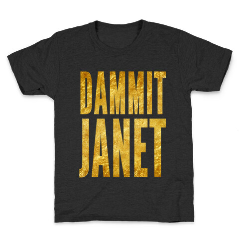 Dammit Janet Kids T-Shirt