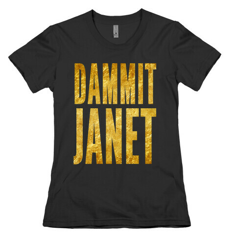 Dammit Janet Womens T-Shirt