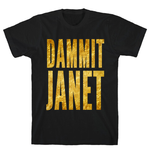 Dammit Janet T-Shirt