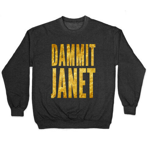 Dammit Janet Pullover