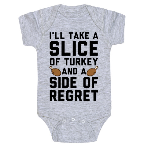 I'll Take A Slice Of Turkey And A Side Of Regret Baby One-Piece