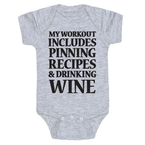 My Workout Includes Pinning Recipes And Drinking Wine Baby One-Piece