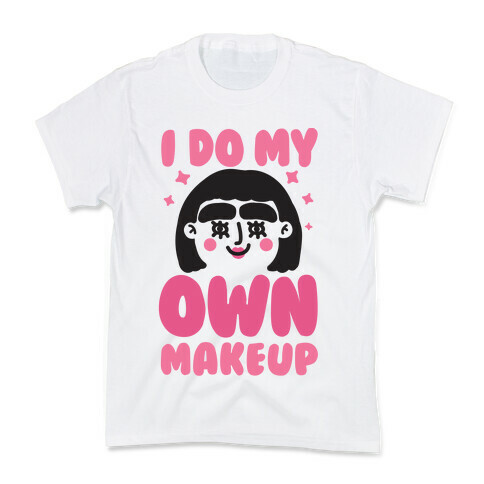 I Do My Own Makeup Kids T-Shirt
