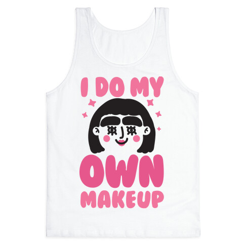 I Do My Own Makeup Tank Top