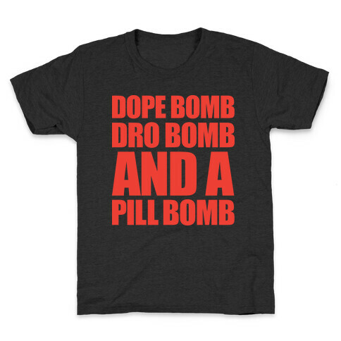 Dope Bomb, Dro Bomb, And A Pill Bomb Kids T-Shirt