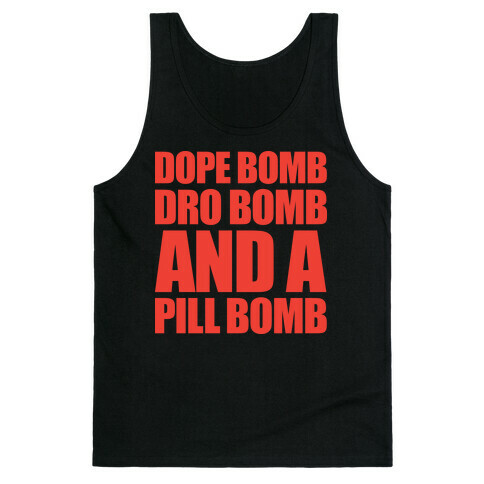 Dope Bomb, Dro Bomb, And A Pill Bomb Tank Top