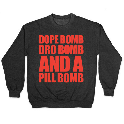 Dope Bomb, Dro Bomb, And A Pill Bomb Pullover
