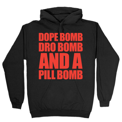 Dope Bomb, Dro Bomb, And A Pill Bomb Hooded Sweatshirt