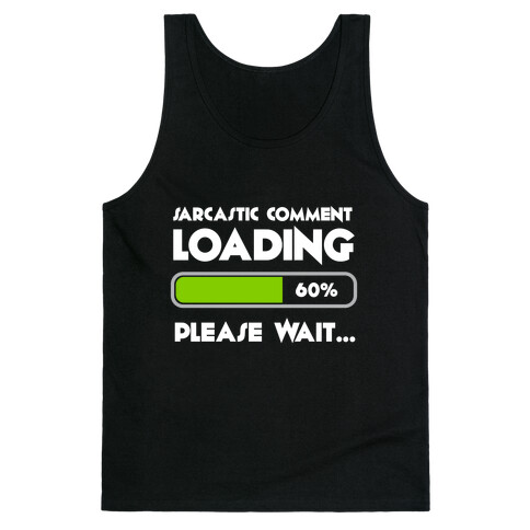 Sarcastic Comment Loading Tank Top