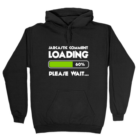 Sarcastic Comment Loading Hooded Sweatshirt