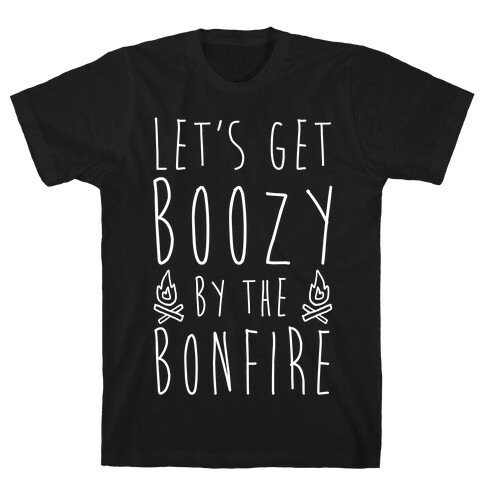 Let's Get Boozy By The Bonfire T-Shirt
