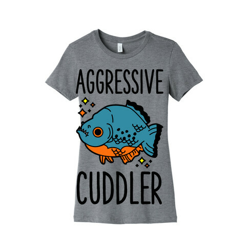 Aggressive Cuddler Womens T-Shirt