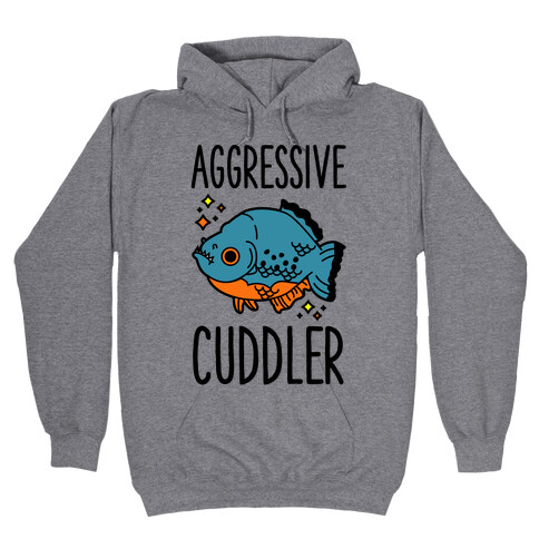 Aggressive Cuddler Hooded Sweatshirt