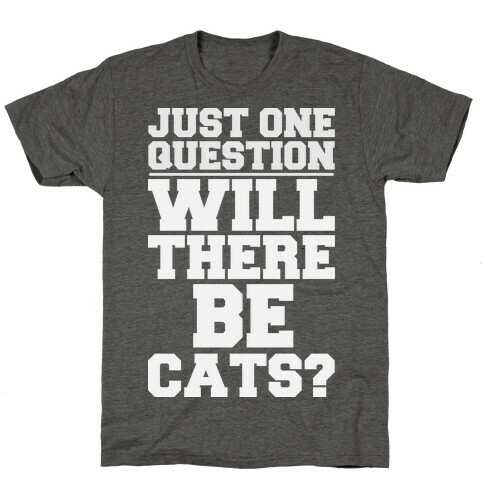 Will There Be Cats? T-Shirt