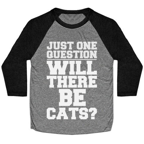 Will There Be Cats? Baseball Tee