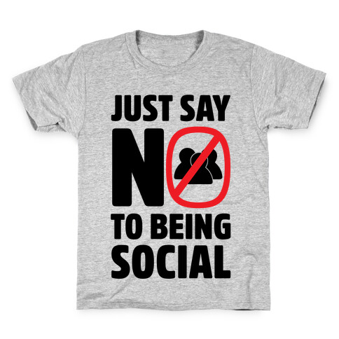 Just Say No To Being Social Kids T-Shirt