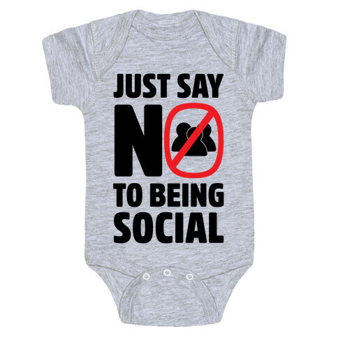Just Say No To Being Social Baby One-Piece