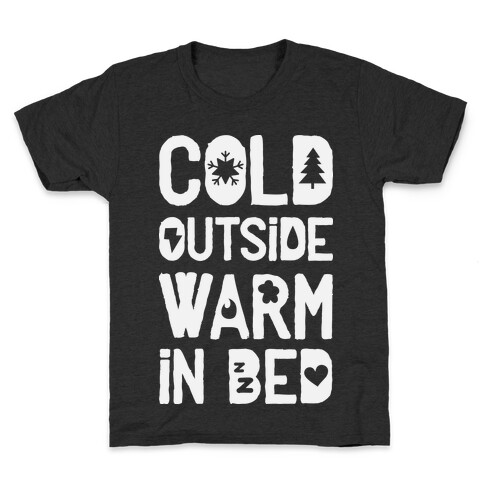 Cold Outside Warm in Bed Kids T-Shirt