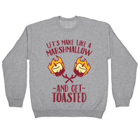 Let's Make Like a Marshmallow and Get Toasted Pullover