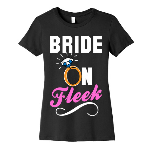 Bride On Fleek Womens T-Shirt