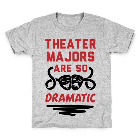 Theater Majors Are Dramatic Kids T-Shirt