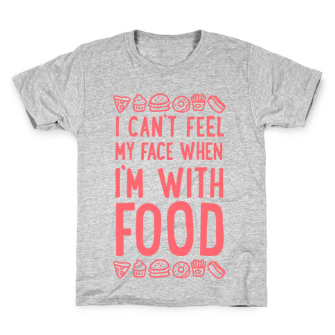 I Can't Feel My Face When I'm With Food Kids T-Shirt