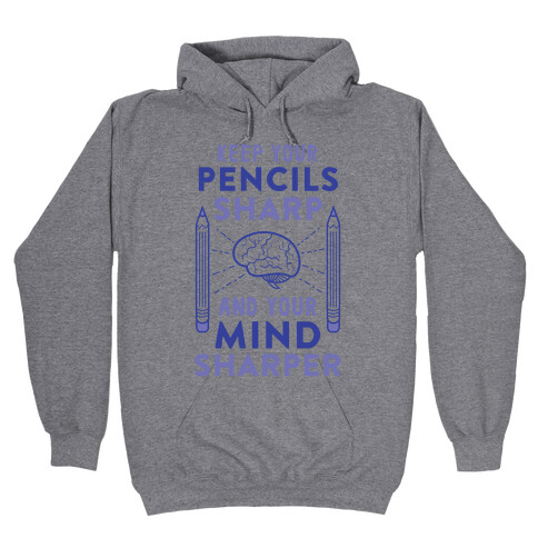 Sharp Pencils, Sharp Mind Hooded Sweatshirt