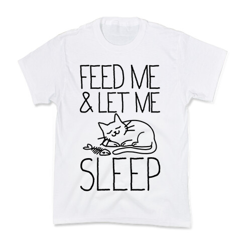 Feed Me and Let me Sleep Kids T-Shirt