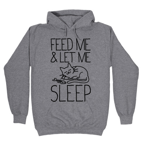 Feed Me and Let me Sleep Hooded Sweatshirt