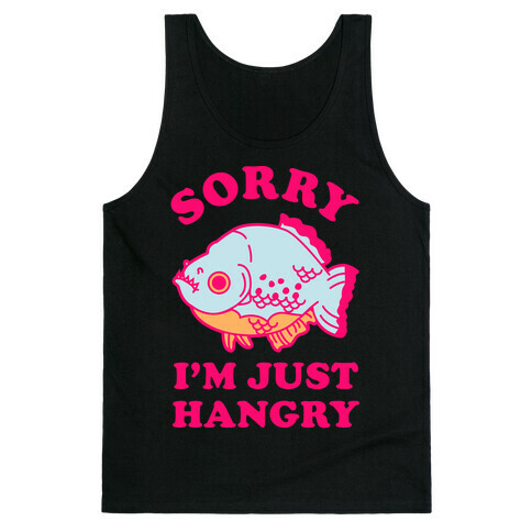 Sorry I'm Just Hangry Tank Top