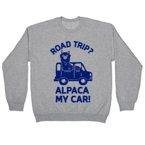 Road Trip? Alpaca My Car! Pullover