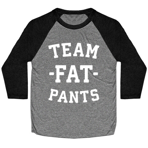 Team Fat Pants Baseball Tee