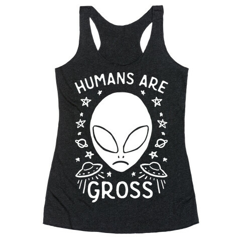 Humans Are Gross Racerback Tank Top