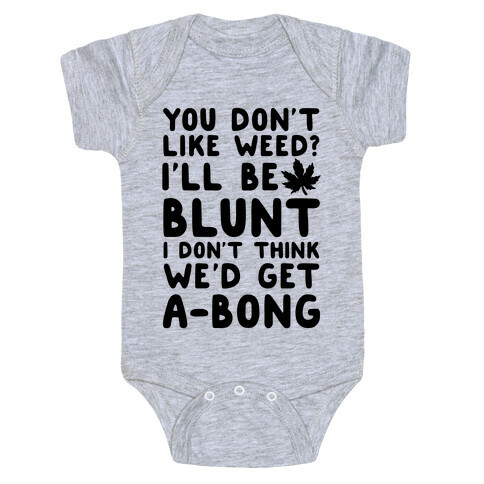 You Don't Like Weed? I'll Be Blunt I Don't Think We'd Get A-Bong Baby One-Piece