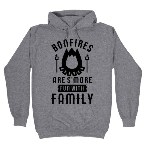 Bonfires Are S'more Fun With Family Hooded Sweatshirt