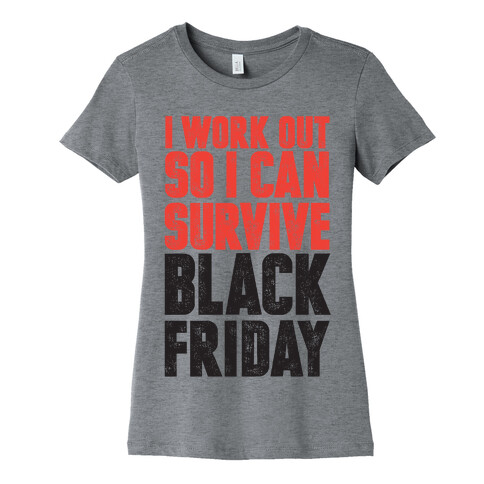 I Work Out So I Can Survive Black Friday Womens T-Shirt