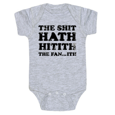 The Shit Hath Hitith The Fanith Baby One-Piece