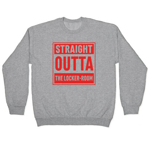 Straight Outta The Locker-Room Pullover