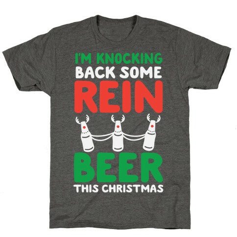 I'm Knocking Back Some Rein-Beer This Christmas T-Shirt