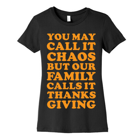 You May Call It Chaos But Our Family Calls It Thanksgiving Womens T-Shirt