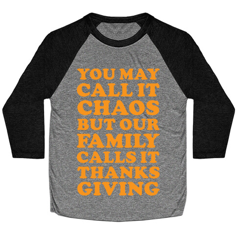 You May Call It Chaos But Our Family Calls It Thanksgiving Baseball Tee