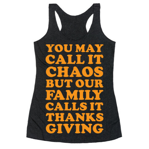 You May Call It Chaos But Our Family Calls It Thanksgiving Racerback Tank Top