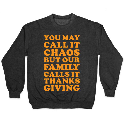 You May Call It Chaos But Our Family Calls It Thanksgiving Pullover