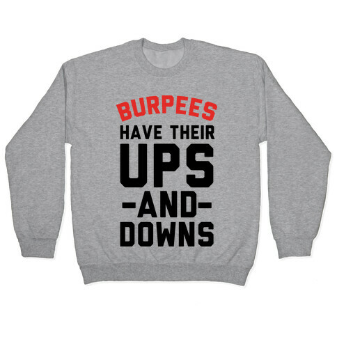 Burpees Have Their Ups And Downs Pullover