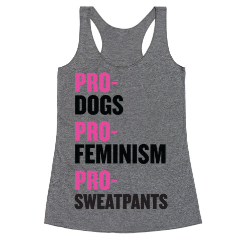 Pro-Dogs, Pro-Feminism, Pro-Sweatpants Racerback Tank Top